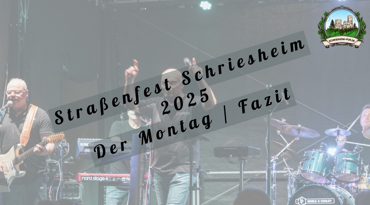 Straßenfest Schriesheim 2025 - Der Montag und Fazit